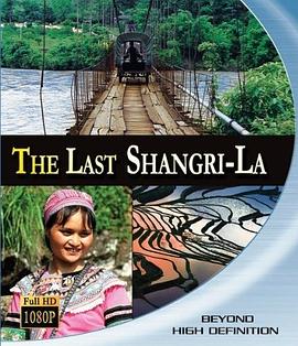人文地理纪录片《最后的香格里拉 The Last Shangri-La》下载-零三纪录片资源网