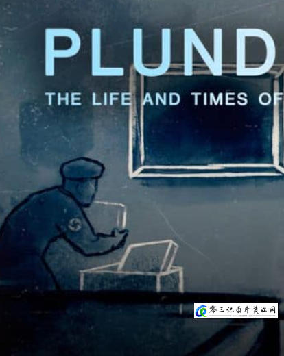 历史纪录片《掠夺者：纳粹艺术窃贼的生平 Plunderer: The Life and Times of a Nazi Art Thief》下载-零三纪录片资源网