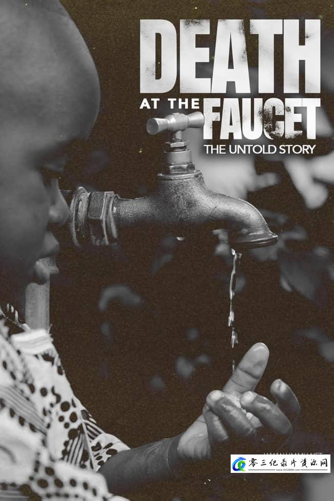 自然纪录片《水资源危机：不为人知的故事 Death at the Faucet: The Untold Story》下载-零三纪录片资源网