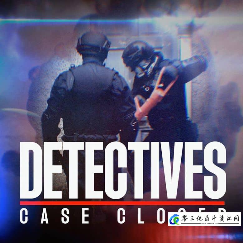 社会生活纪录片《侦探：结案 Detectives: Case Closed》下载-零三纪录片资源网