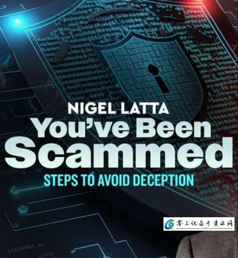社会生活纪录片《你被奈杰尔·拉塔骗了 Nigel Latta Youve Been Scammed》下载-零三纪录片资源网