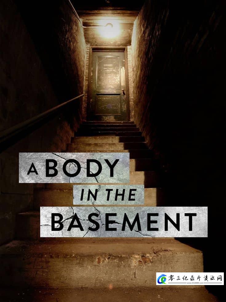 探索纪录片《地下室藏尸案 A Body in the Basement 2023-》下载-零三纪录片资源网