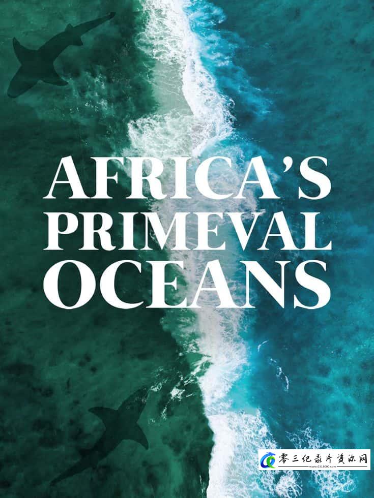 自然纪录片《非洲原始海洋 Africas Primeval Oceans》下载-零三纪录片资源网