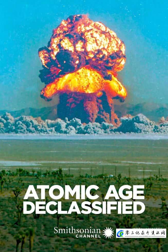 历史纪录片《解密核子时代 Atomic Age Declassified》下载-零三纪录片资源网