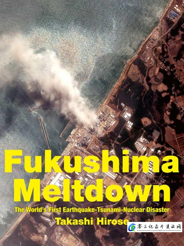 事件纪录片《福岛核劫 Nuclear Meltdown Disaster》下载-零三纪录片资源网